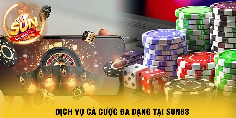 dich-vu-ca-cuoc-da-dang-tai-sun88