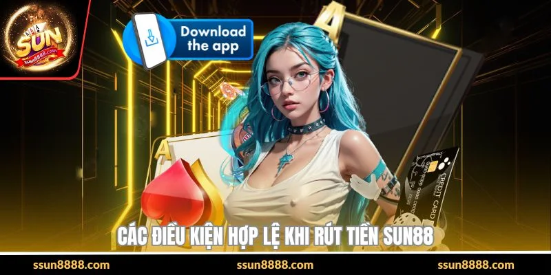 Các điều kiện hợp lệ khi rút tiền SUN88