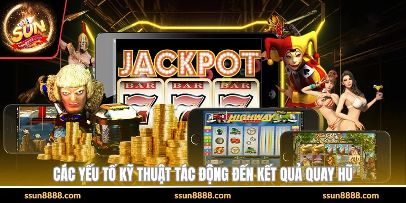 Các yếu tố kỹ thuật tác động đến kết quả quay hũ