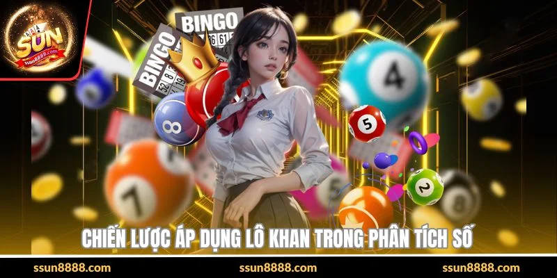 Chiến lược áp dụng lô khan trong phân tích số