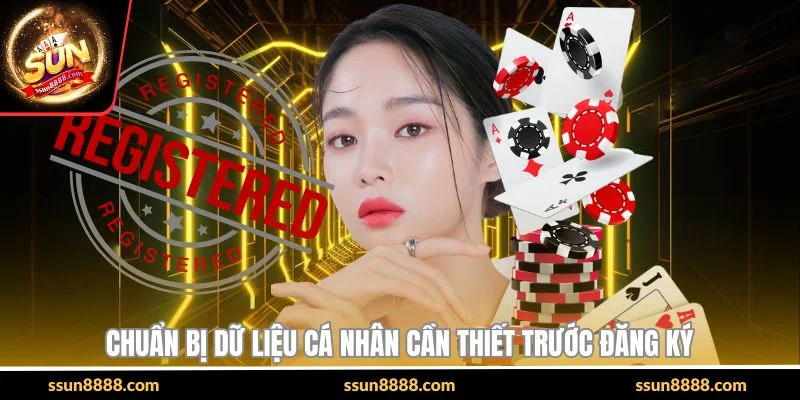 Chuẩn bị dữ liệu cá nhân cần thiết trước đăng ký