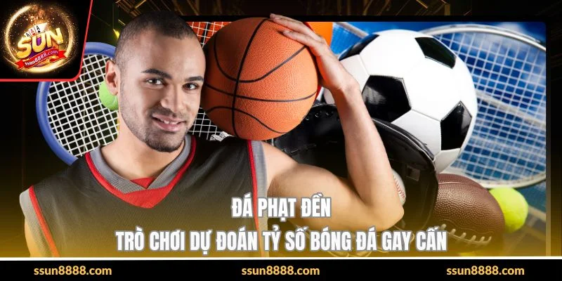 Đá Phạt Đền - Trò Chơi Dự Đoán Tỷ Số Bóng Đá Gay Cấn