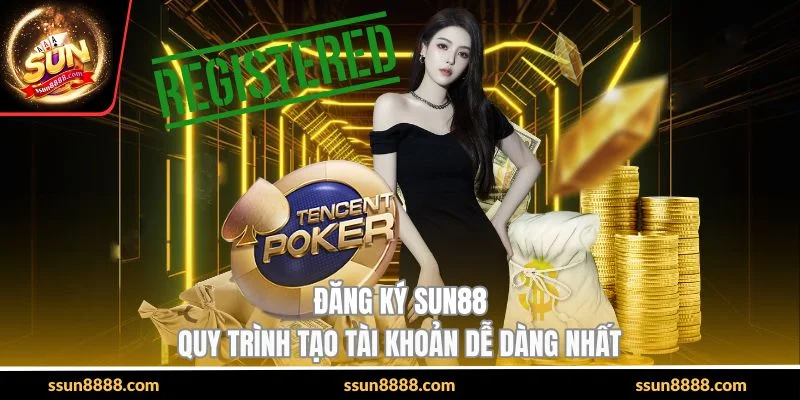 Đăng Ký SUN88 - Quy Trình Tạo Tài Khoản Dễ Dàng Nhất