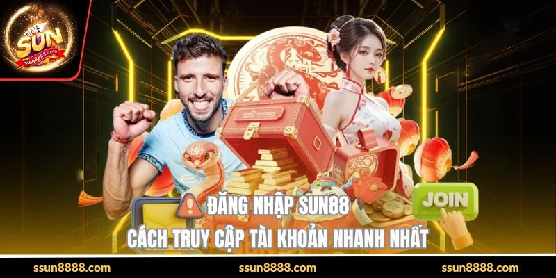 Đăng Nhập SUN88 - Cách Truy Cập Tài Khoản Nhanh Nhất