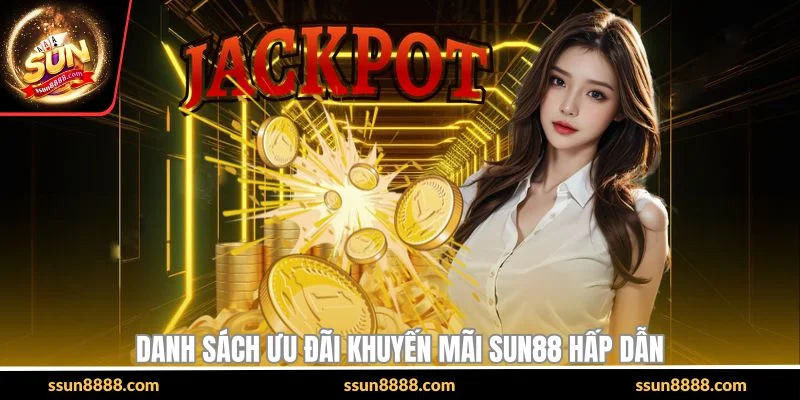 Danh sách ưu đãi khuyến mãi SUN88 hấp dẫn