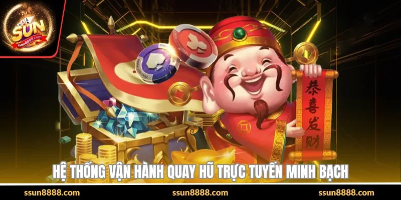 Hệ thống vận hành quay hũ trực tuyến minh bạch