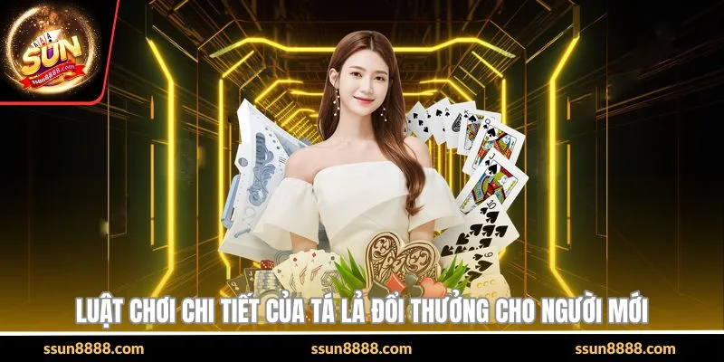 Luật chơi chi tiết của tá lả đổi thưởng cho người mới