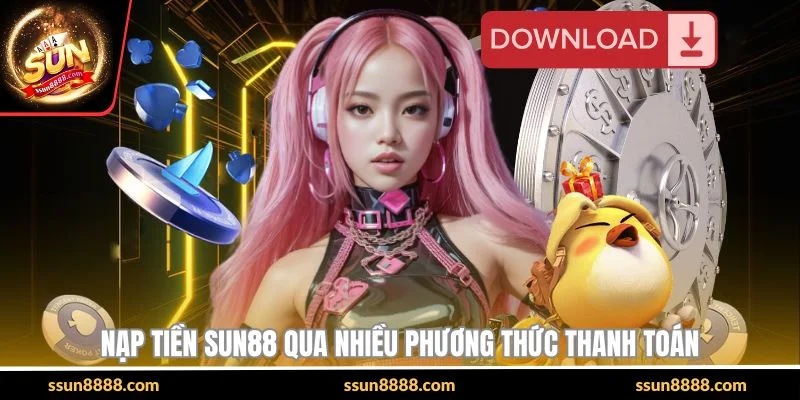 Nạp tiền SUN88 qua nhiều phương thức thanh toán