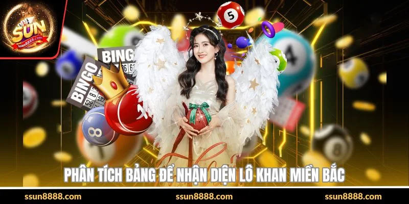 Phân tích bảng để nhận diện lô khan miền Bắc