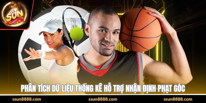 Phân tích dữ liệu thống kê hỗ trợ nhận định phạt góc 