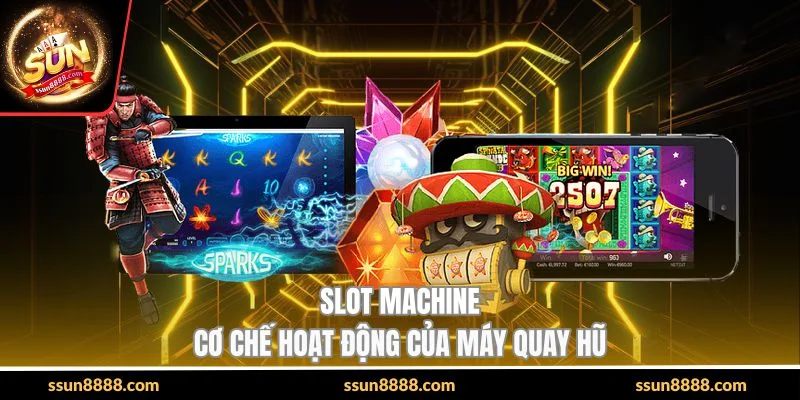 Slot Machine - Cơ Chế Hoạt Động Của Máy Quay Hũ