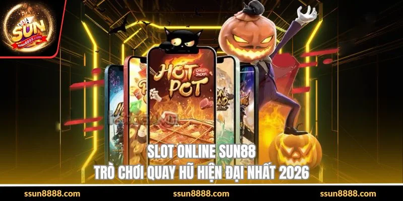 Slot Online SUN88 - Trò Chơi Quay Hũ Hiện Đại Nhất 2026