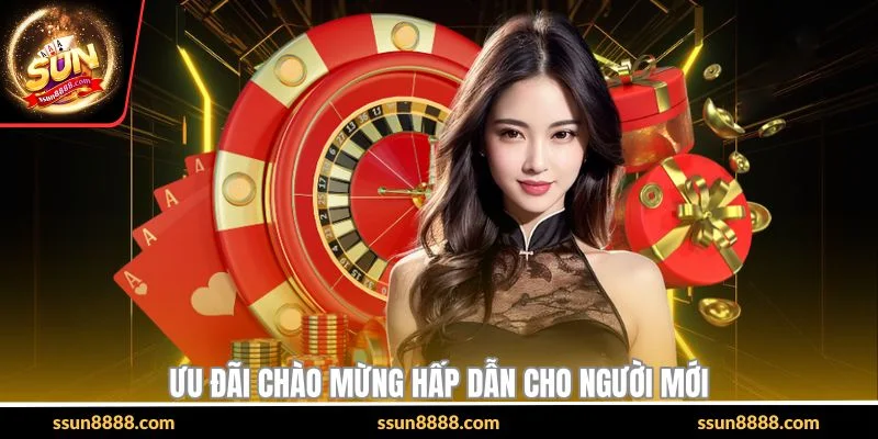 Ưu đãi chào mừng hấp dẫn cho người mới