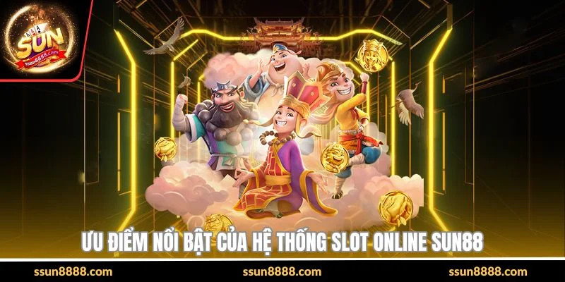 Ưu điểm nổi bật của hệ thống slot online SUN88